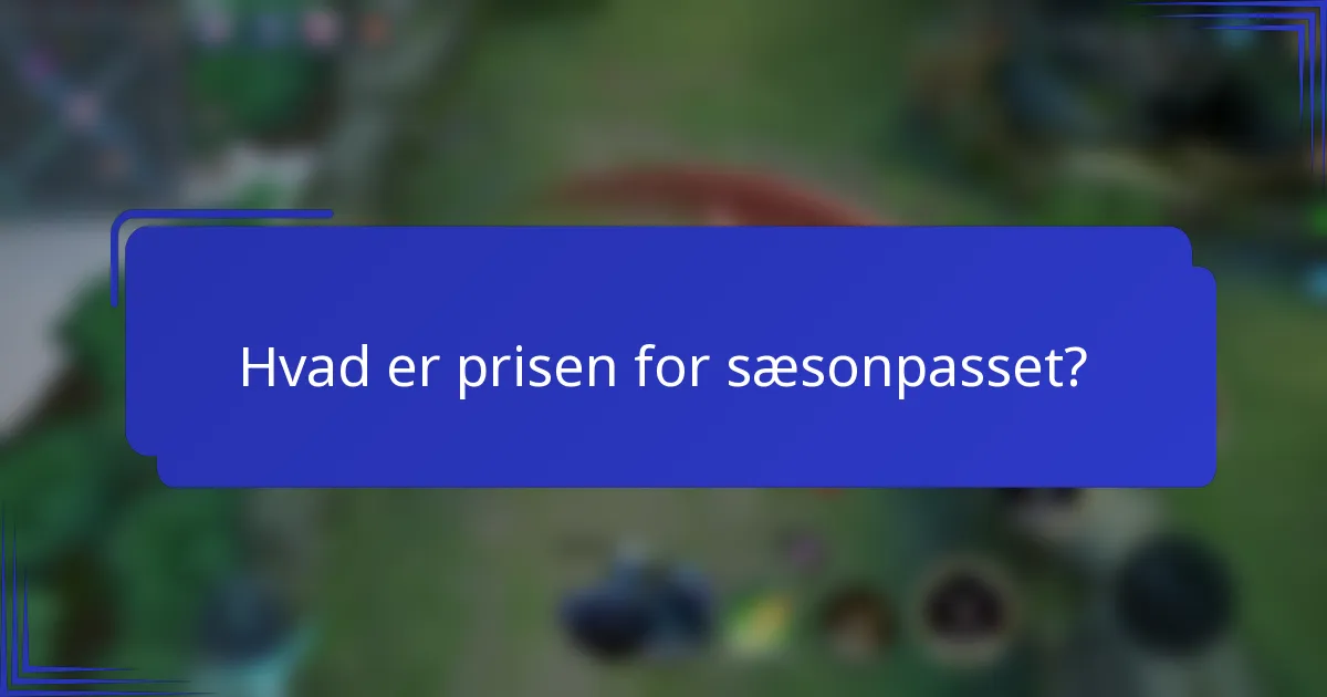 Hvad er prisen for sæsonpasset?
