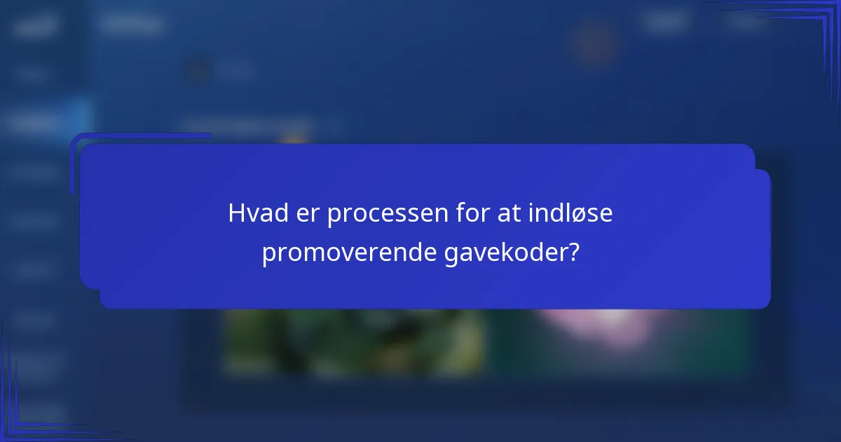 Hvad er processen for at indløse promoverende gavekoder?