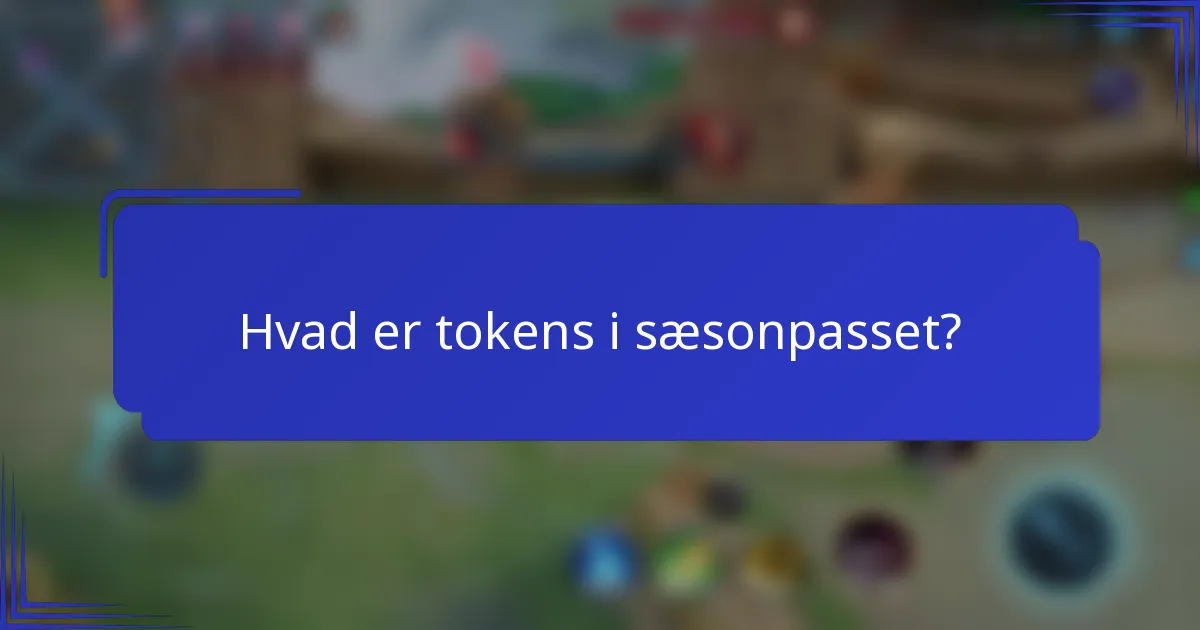 Hvad er tokens i sæsonpasset?