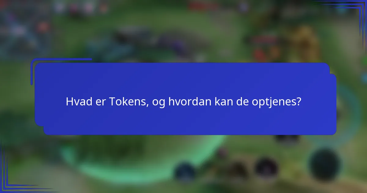Hvad er Tokens, og hvordan kan de optjenes?