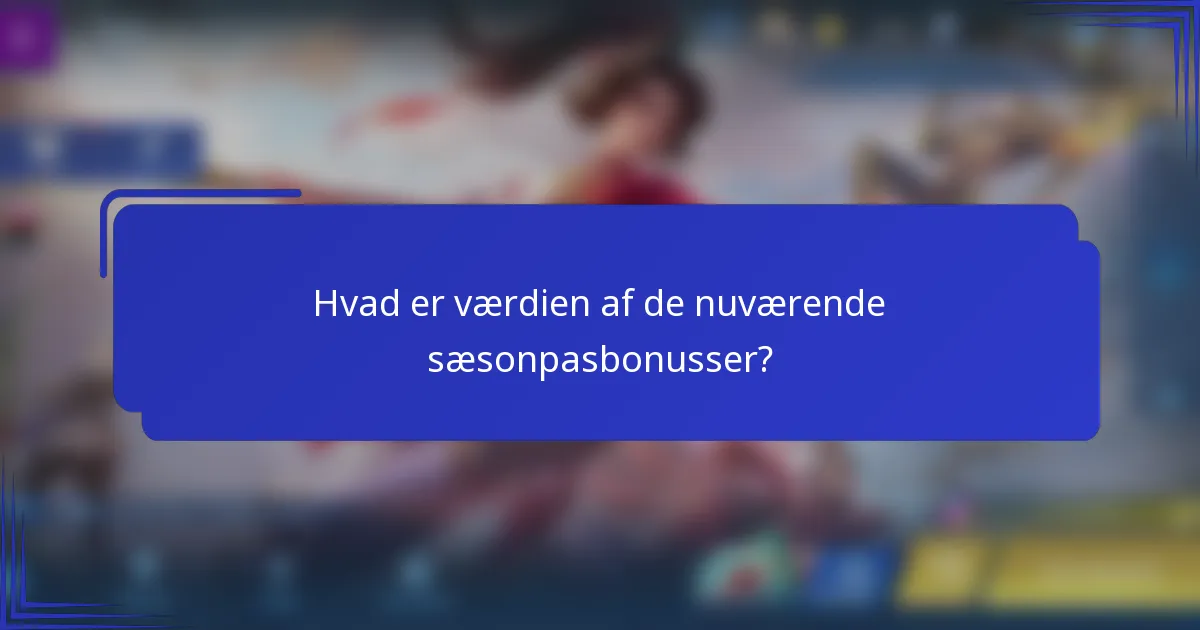 Hvad er værdien af de nuværende sæsonpasbonusser?