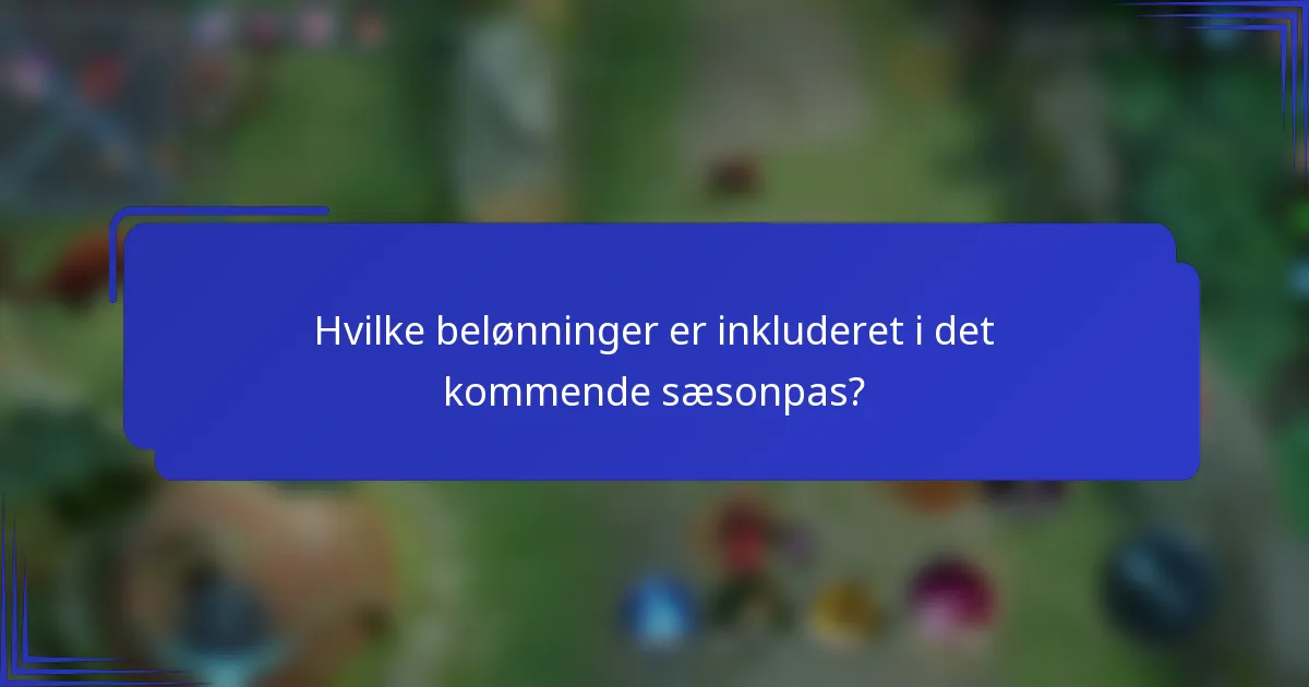 Hvilke belønninger er inkluderet i det kommende sæsonpas?