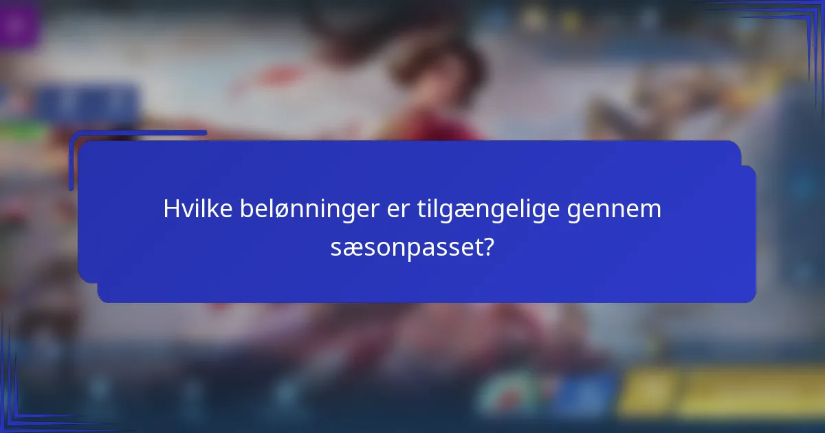 Hvilke belønninger er tilgængelige gennem sæsonpasset?