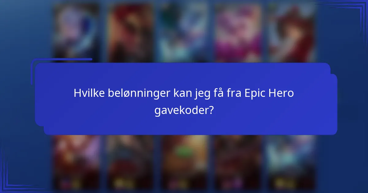 Hvilke belønninger kan jeg få fra Epic Hero gavekoder?