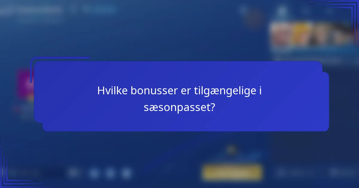 Hvilke bonusser er tilgængelige i sæsonpasset?