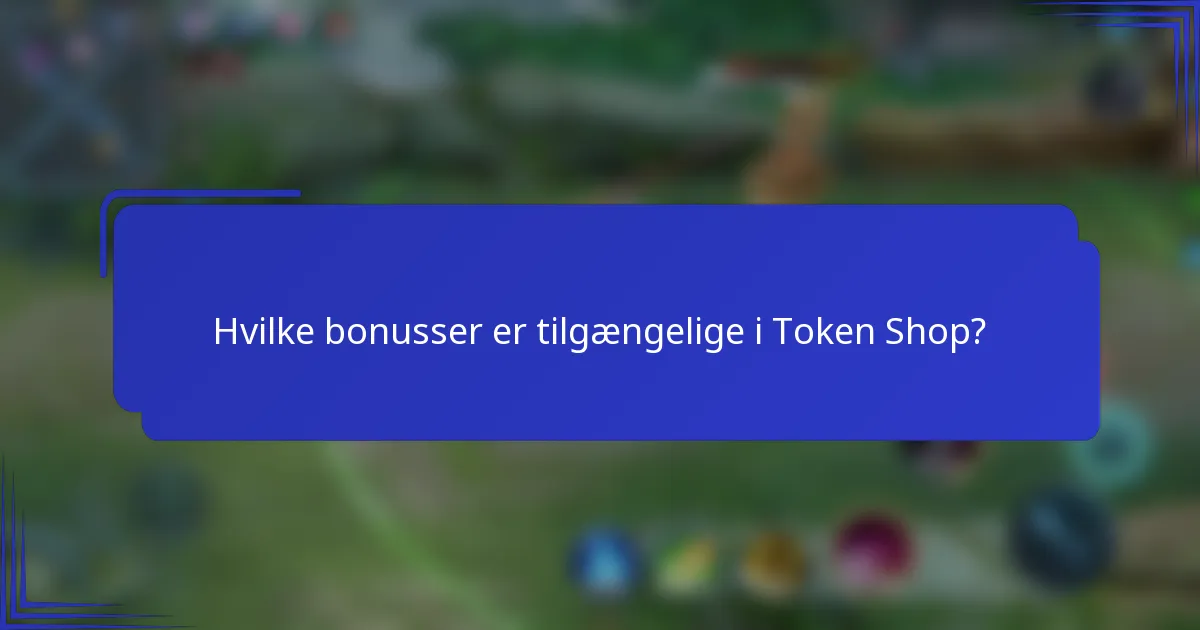 Hvilke bonusser er tilgængelige i Token Shop?