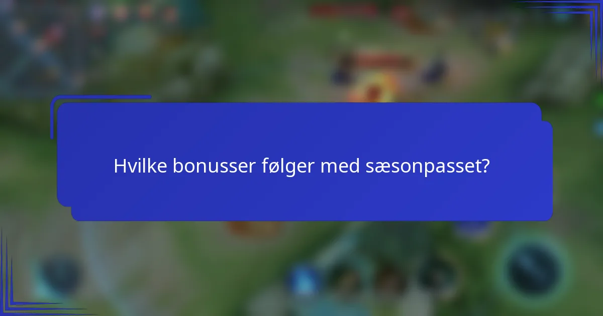 Hvilke bonusser følger med sæsonpasset?