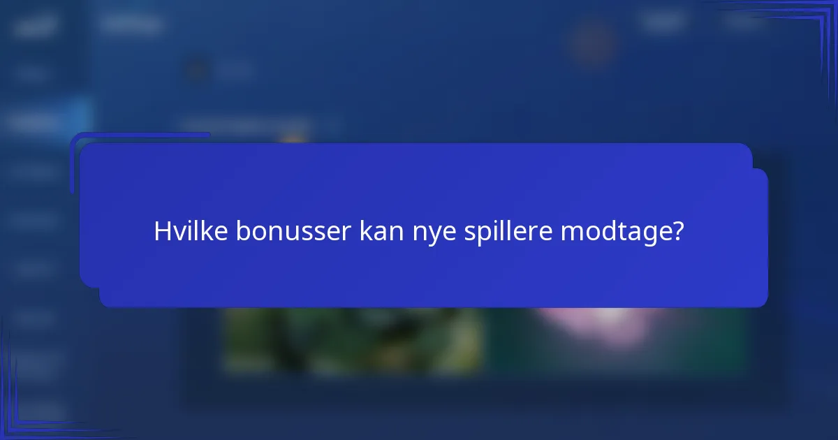 Hvilke bonusser kan nye spillere modtage?