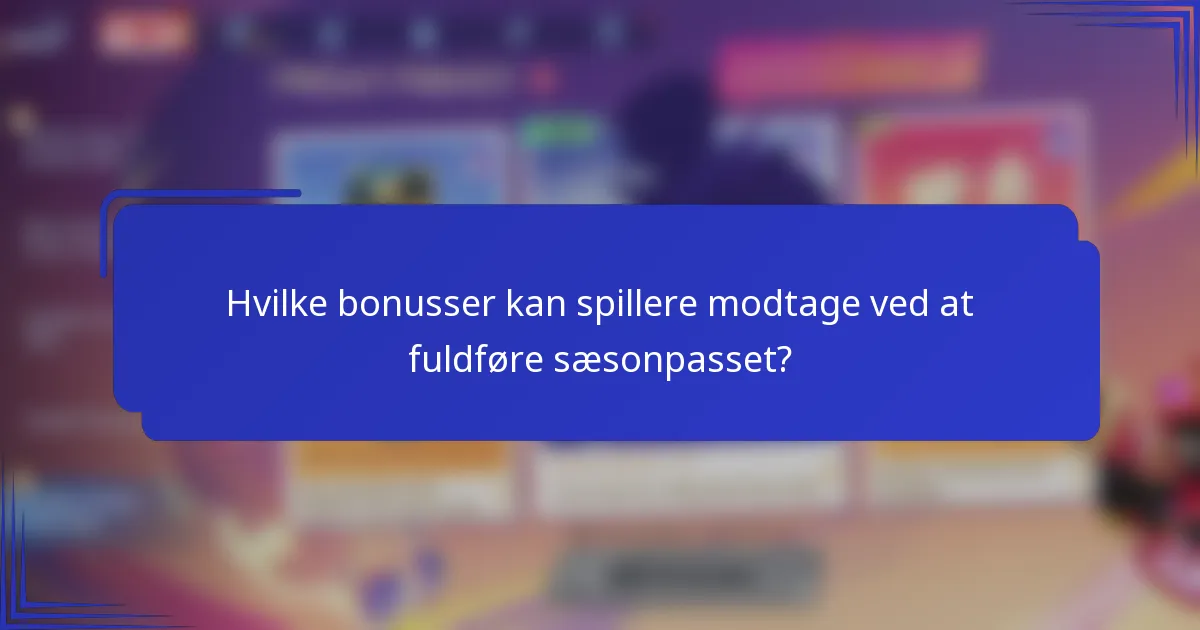 Hvilke bonusser kan spillere modtage ved at fuldføre sæsonpasset?