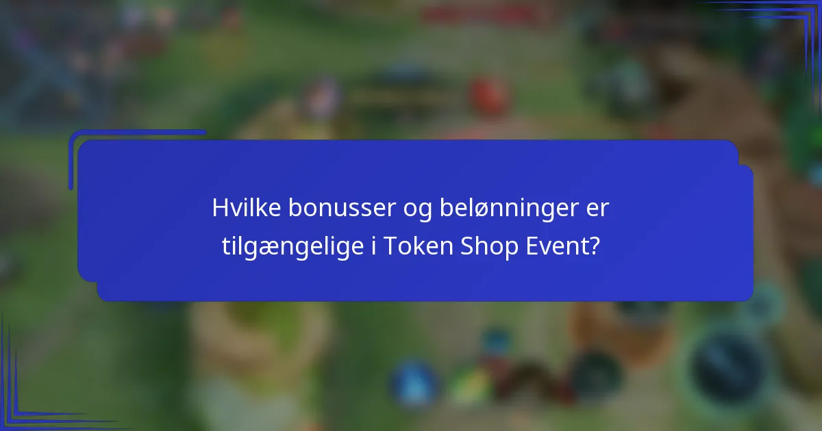 Hvilke bonusser og belønninger er tilgængelige i Token Shop Event?
