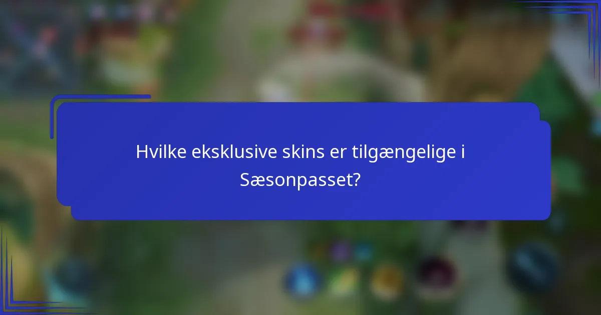 Hvilke eksklusive skins er tilgængelige i Sæsonpasset?