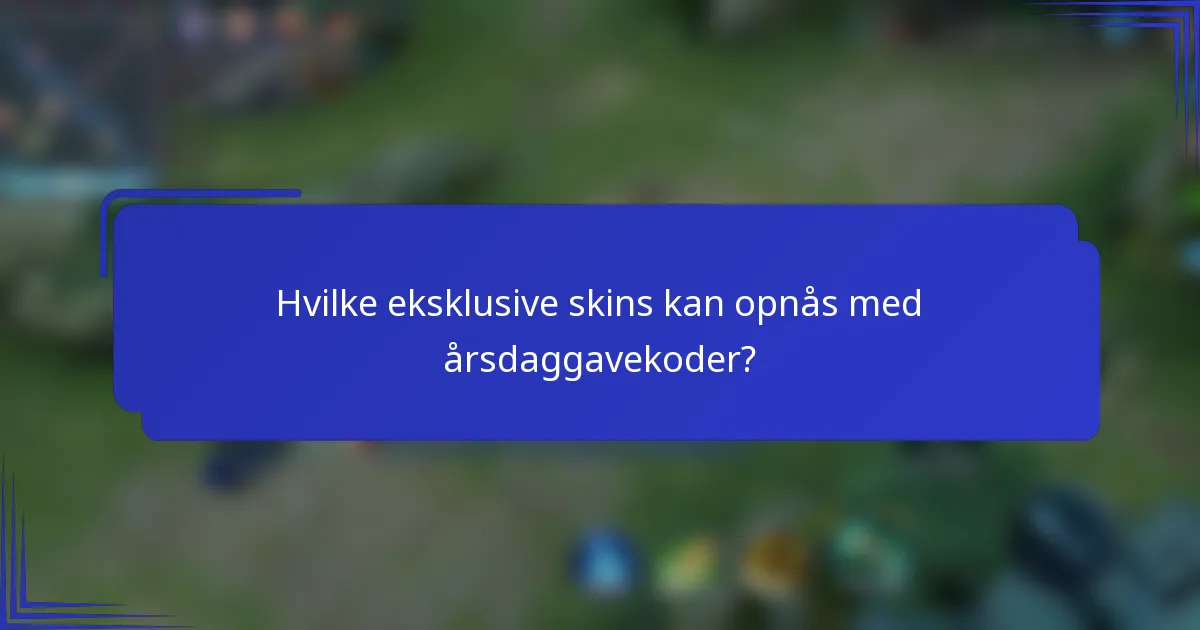 Hvilke eksklusive skins kan opnås med årsdaggavekoder?