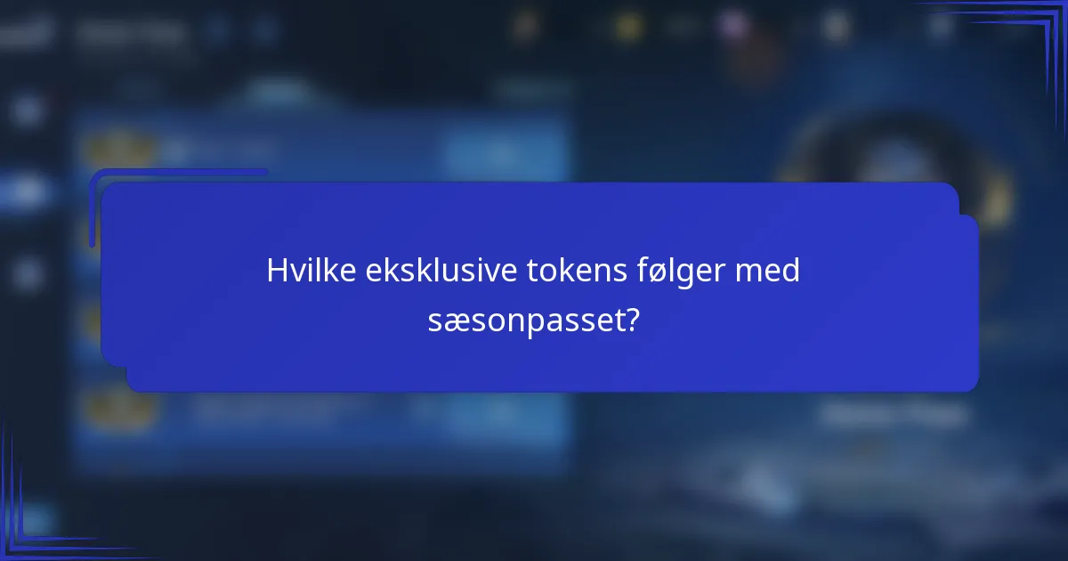 Hvilke eksklusive tokens følger med sæsonpasset?