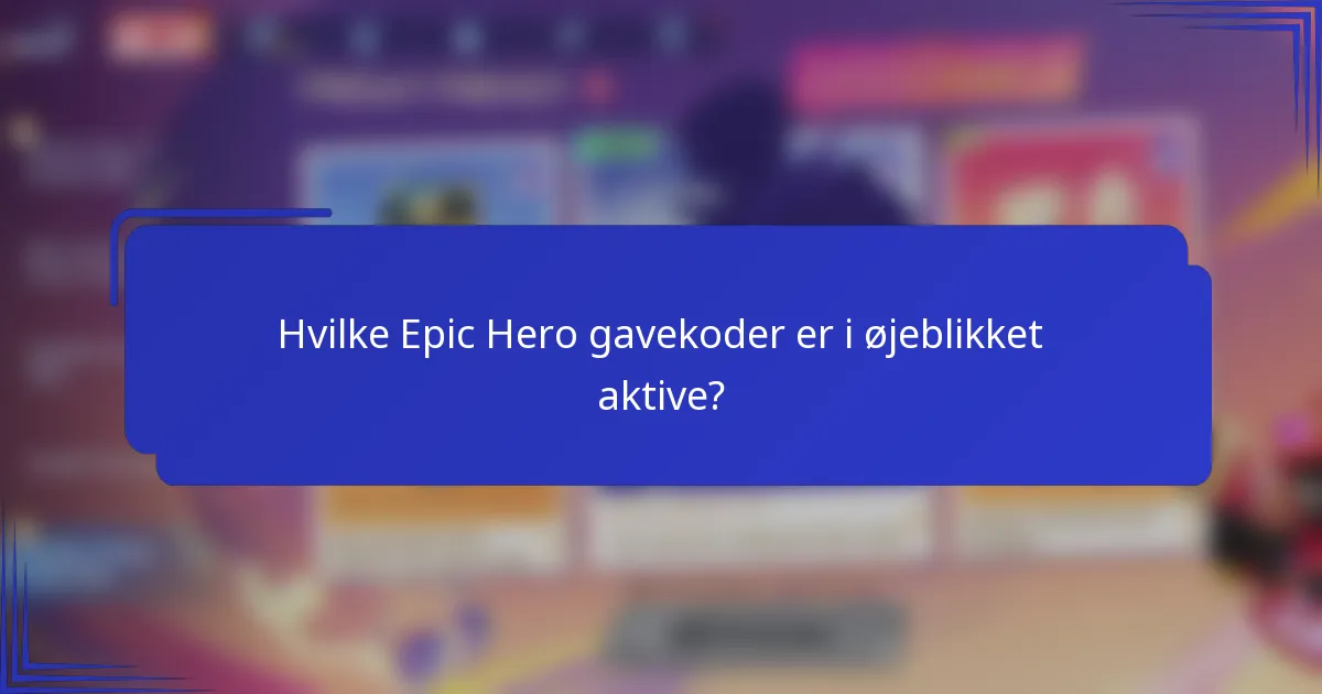 Hvilke Epic Hero gavekoder er i øjeblikket aktive?
