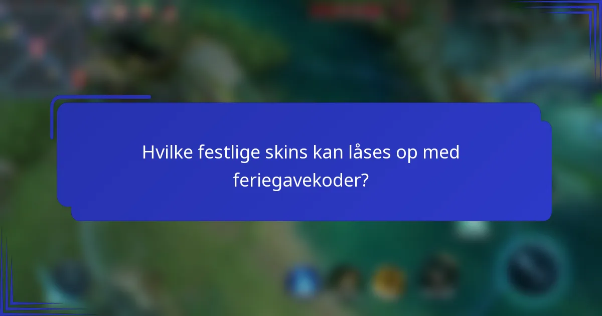 Hvilke festlige skins kan låses op med feriegavekoder?