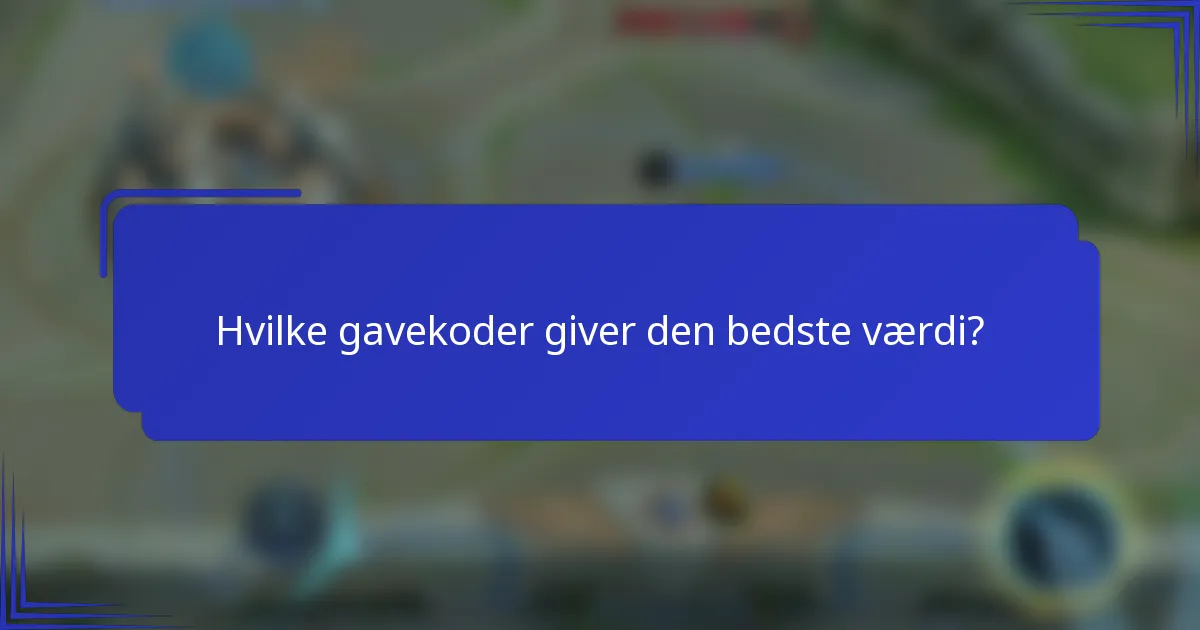 Hvilke gavekoder giver den bedste værdi?