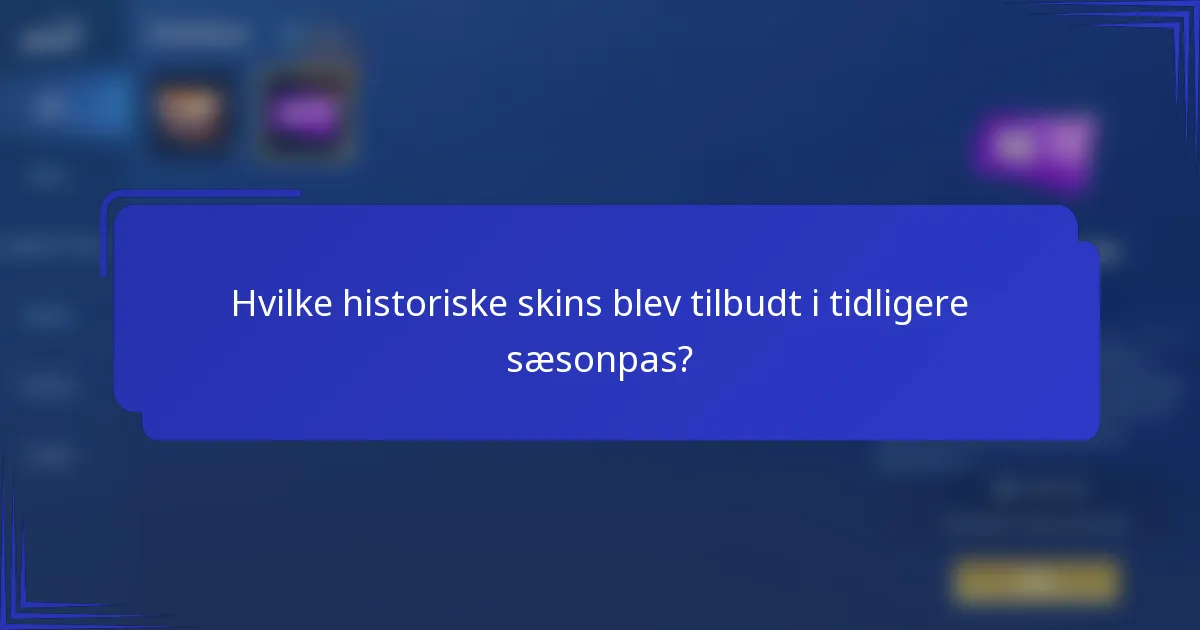 Hvilke historiske skins blev tilbudt i tidligere sæsonpas?