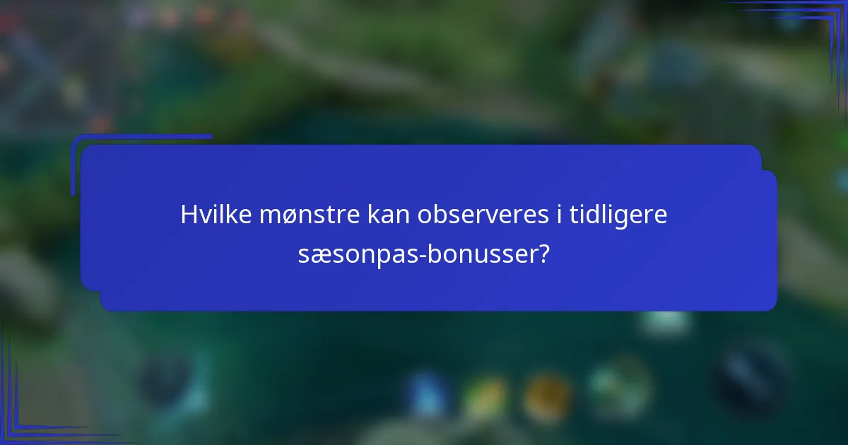 Hvilke mønstre kan observeres i tidligere sæsonpas-bonusser?