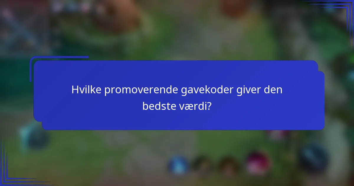 Hvilke promoverende gavekoder giver den bedste værdi?