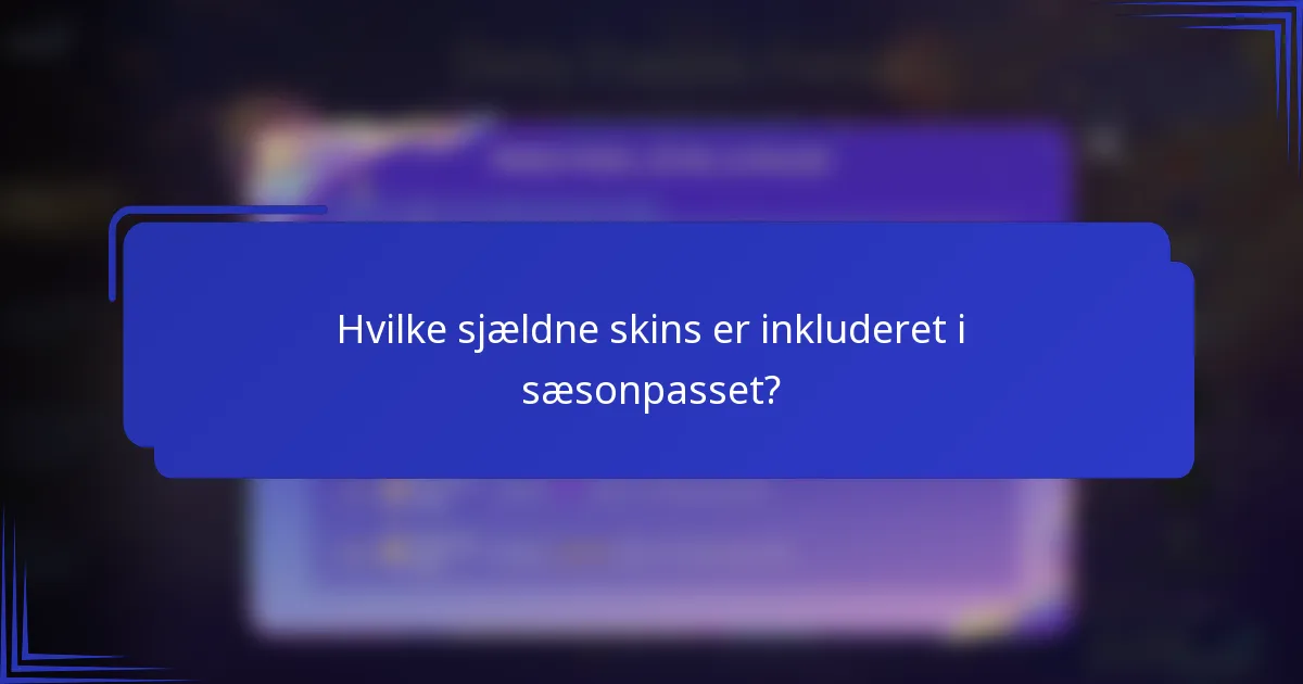 Hvilke sjældne skins er inkluderet i sæsonpasset?