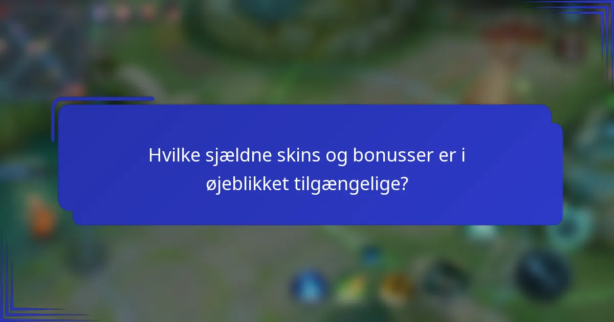 Hvilke sjældne skins og bonusser er i øjeblikket tilgængelige?