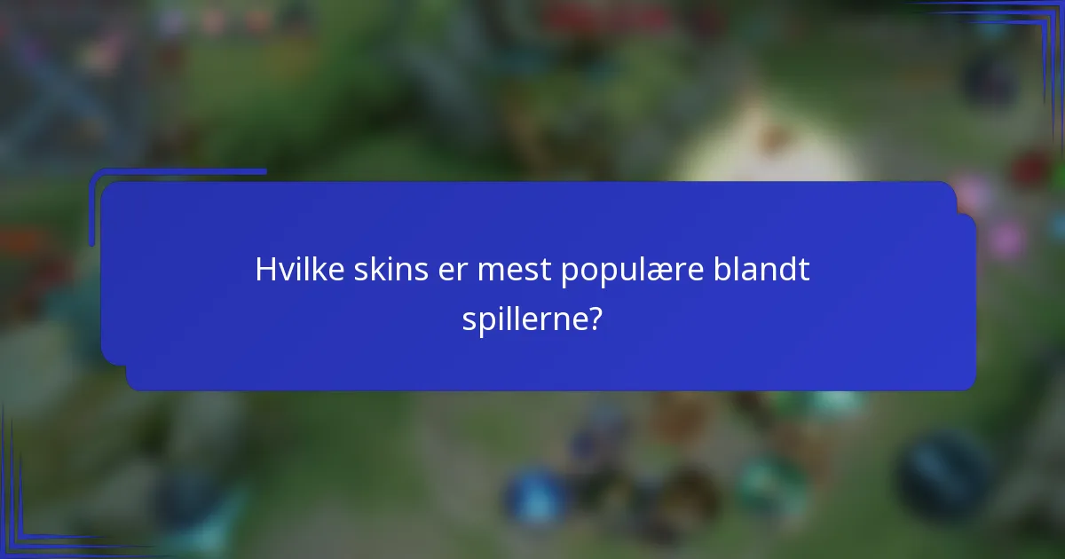 Hvilke skins er mest populære blandt spillerne?