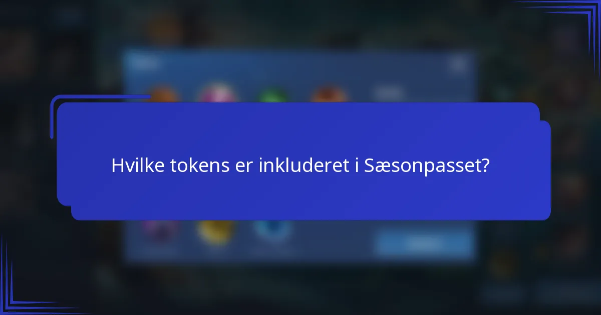 Hvilke tokens er inkluderet i Sæsonpasset?