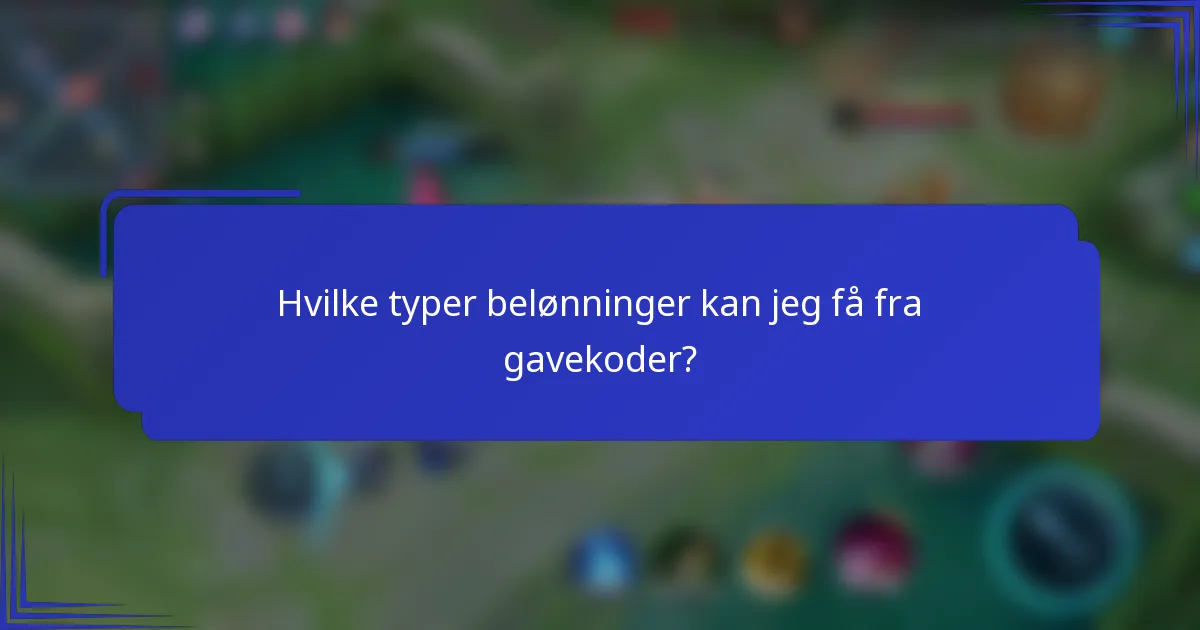 Hvilke typer belønninger kan jeg få fra gavekoder?
