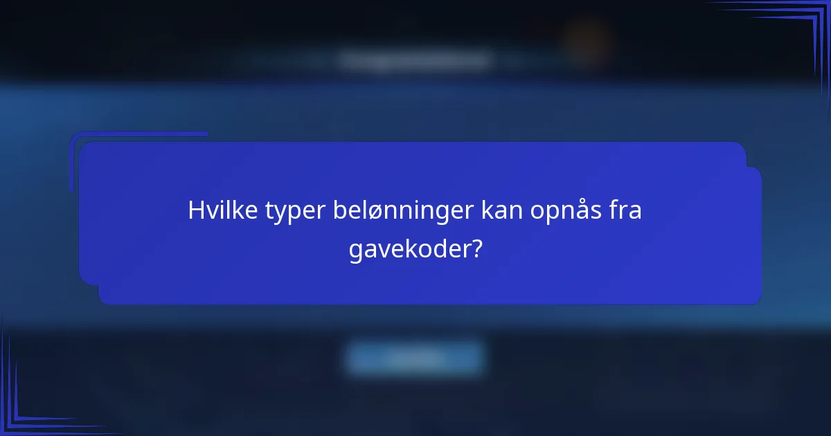 Hvilke typer belønninger kan opnås fra gavekoder?
