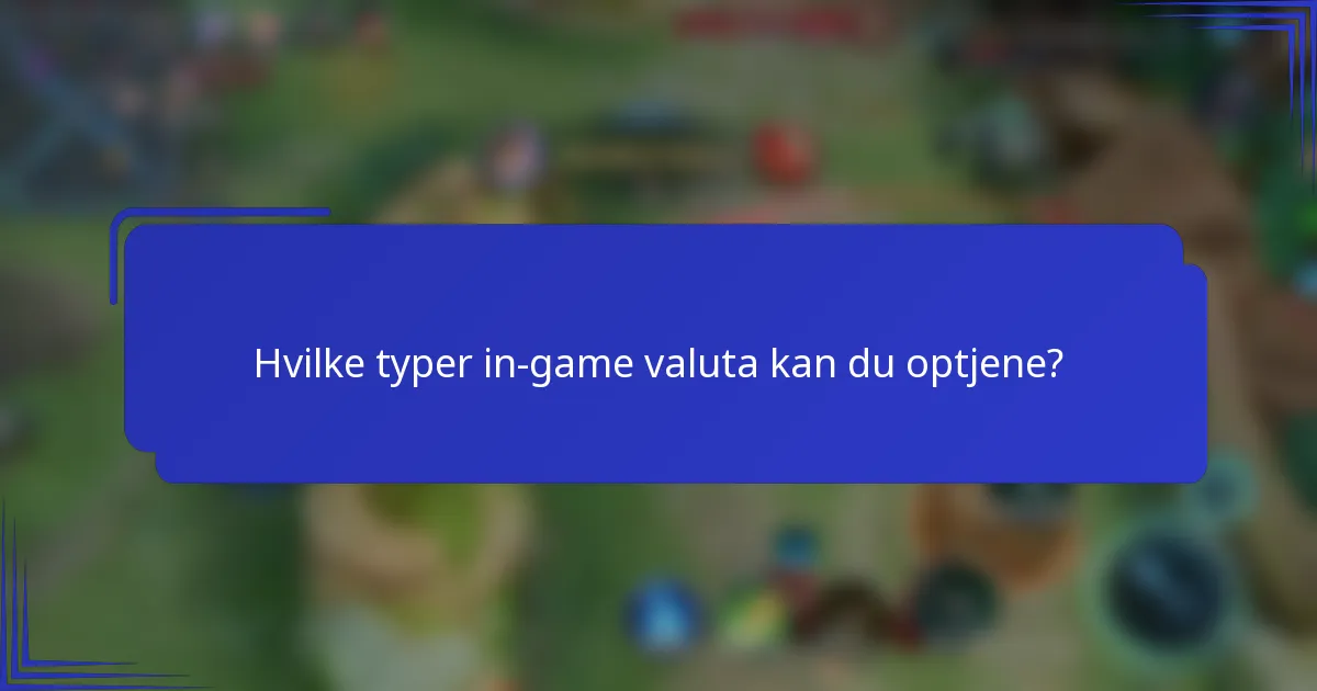 Hvilke typer in-game valuta kan du optjene?