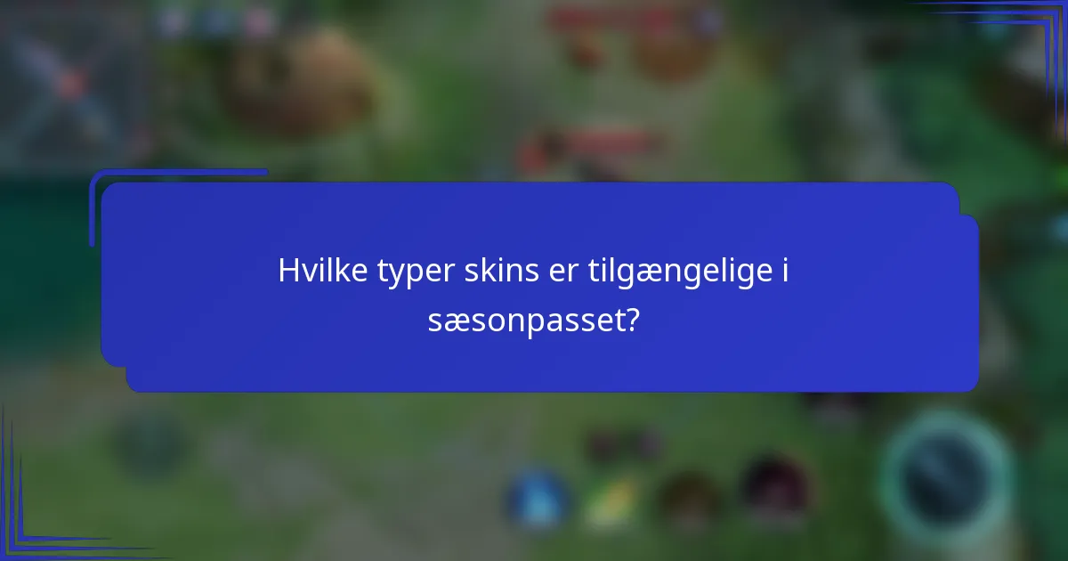 Hvilke typer skins er tilgængelige i sæsonpasset?