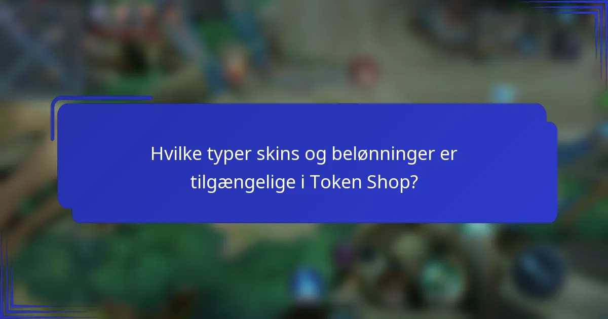 Hvilke typer skins og belønninger er tilgængelige i Token Shop?