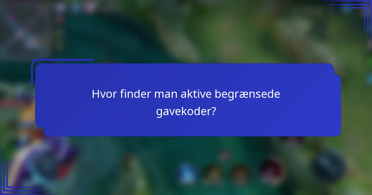 Hvor finder man aktive begrænsede gavekoder?