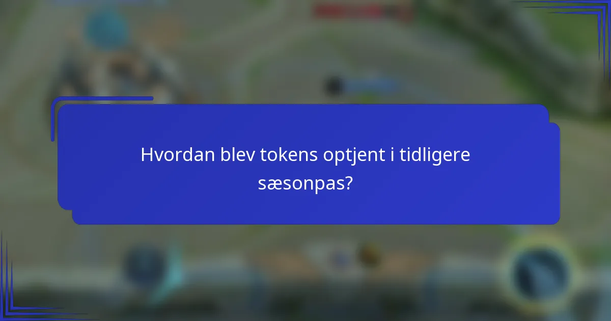 Hvordan blev tokens optjent i tidligere sæsonpas?