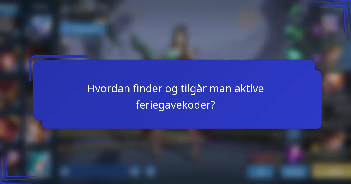 Hvordan finder og tilgår man aktive feriegavekoder?