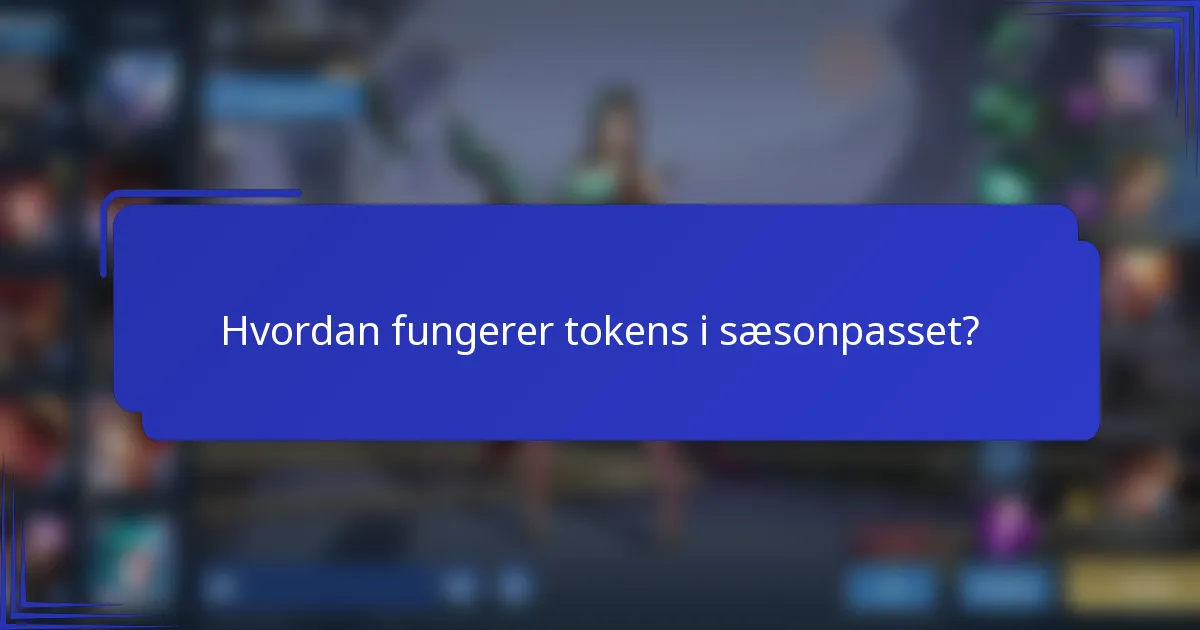 Hvordan fungerer tokens i sæsonpasset?