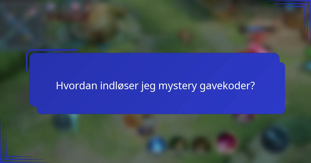 Hvordan indløser jeg mystery gavekoder?