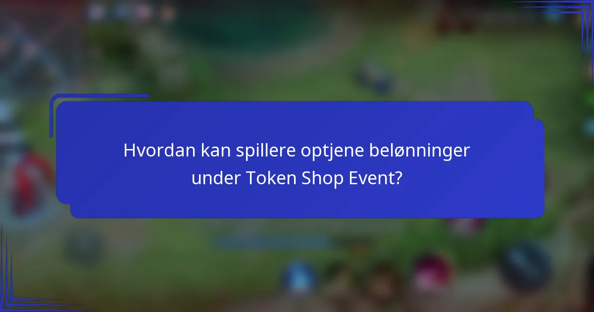 Hvordan kan spillere optjene belønninger under Token Shop Event?