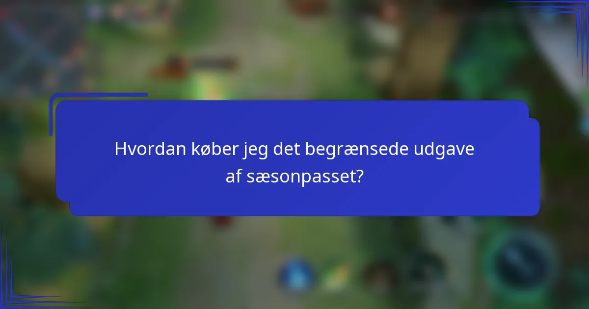 Hvordan køber jeg det begrænsede udgave af sæsonpasset?