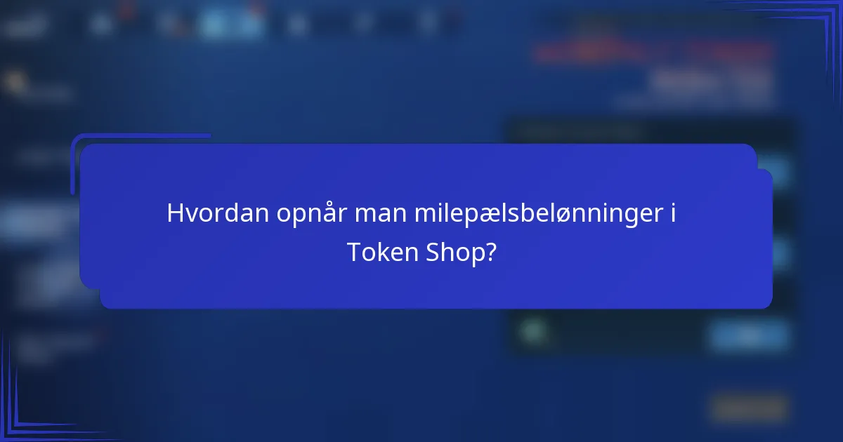 Hvordan opnår man milepælsbelønninger i Token Shop?