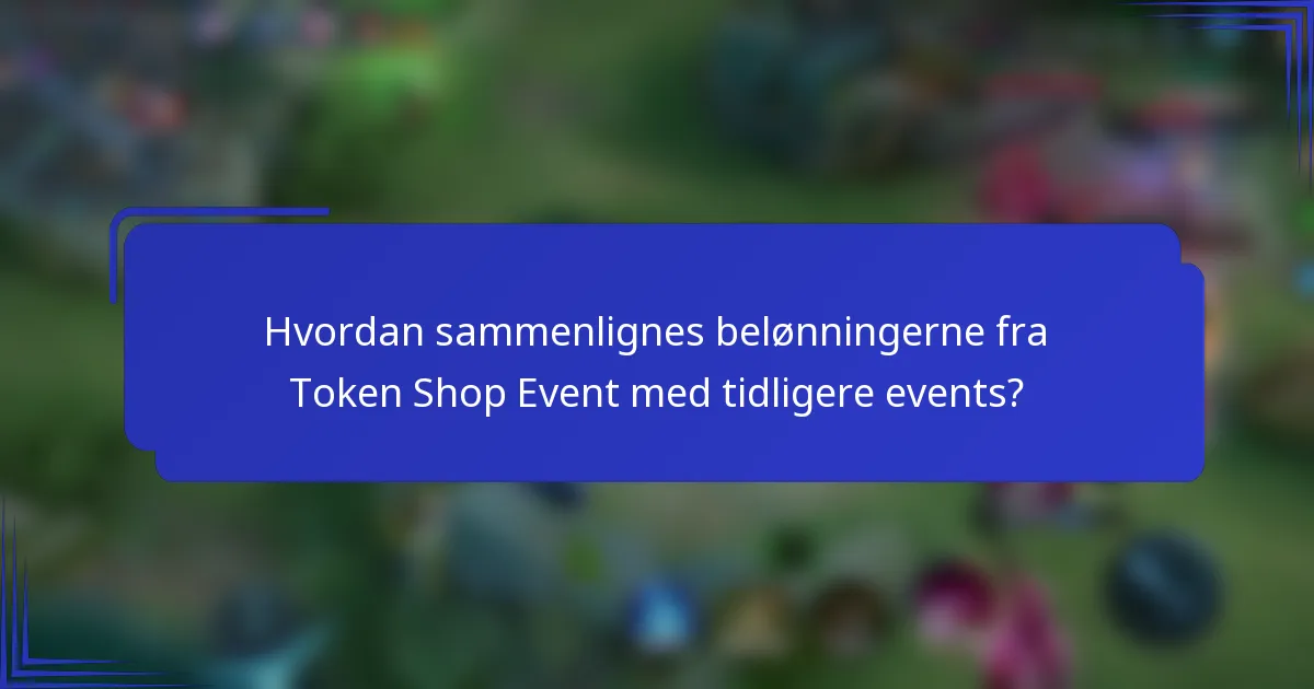 Hvordan sammenlignes belønningerne fra Token Shop Event med tidligere events?