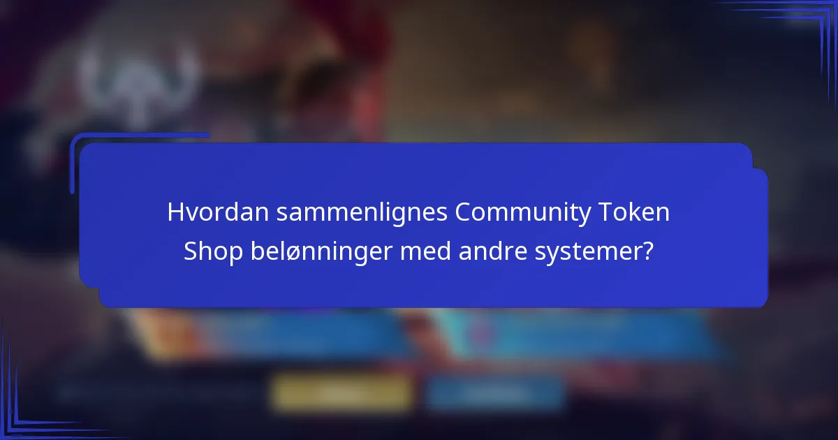 Hvordan sammenlignes Community Token Shop belønninger med andre systemer?