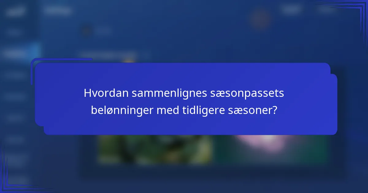 Hvordan sammenlignes sæsonpassets belønninger med tidligere sæsoner?