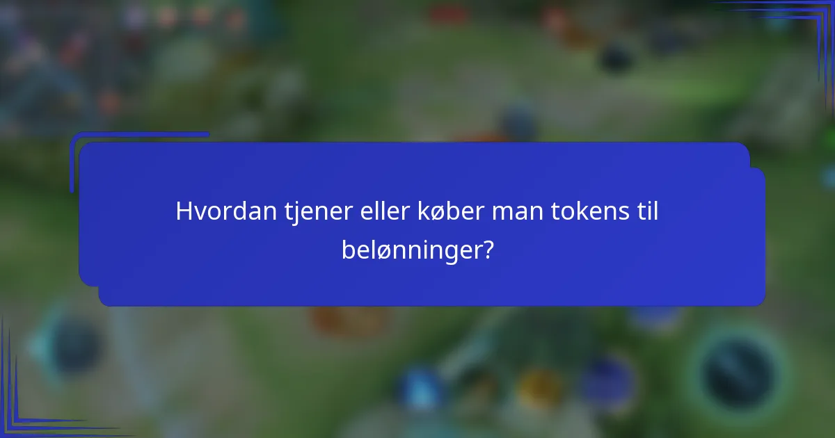 Hvordan tjener eller køber man tokens til belønninger?