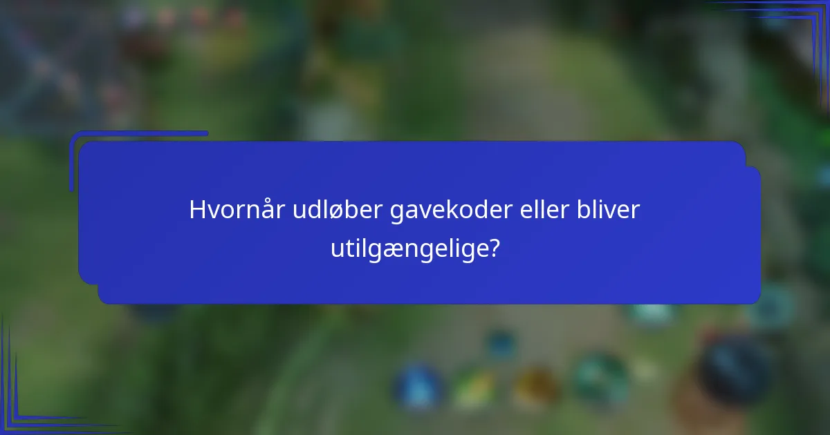 Hvornår udløber gavekoder eller bliver utilgængelige?